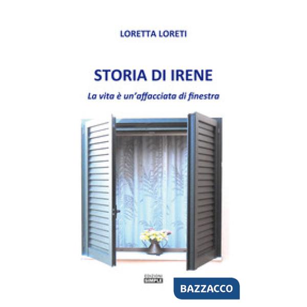Storia di Irene. La vita è un'affacciata di finestra