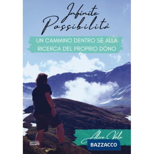 Infinite possibilità. Un cammino dentro sé alla ricerca del proprio dono