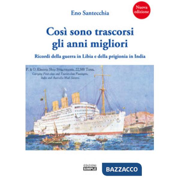 Così sono trascorsi gli anni migliori. Ricordi della guerra in Libia e della prigionia in India