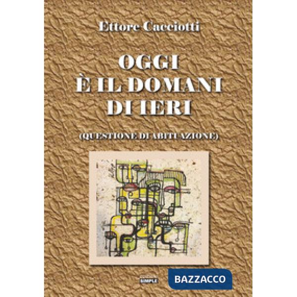 Oggi è il domani di ieri (questione di abituazione)