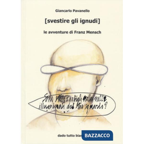 (Svestire gli ignudi) le avventure di Franz Mensch