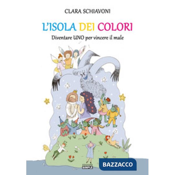 Isola dei colori. Diventare Uno per vincere il male. Ediz. illustrata (L')