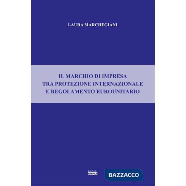 Il marchio di impresa tra protezione internazionale e regolamento eurounitario
