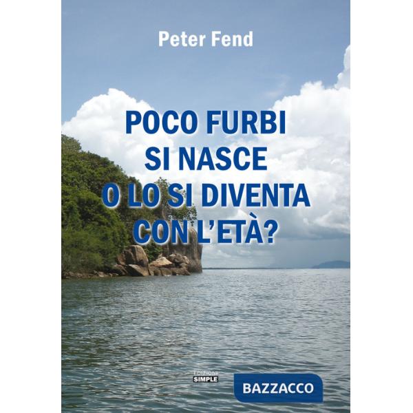 Poco furbi si nasce o lo si diventa con l'età?