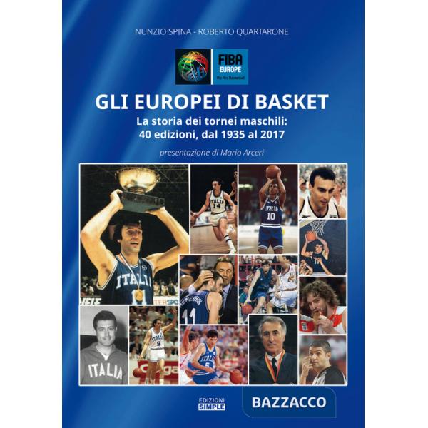 Europei di basket. La storia dei tornei maschili: 40 edizioni, dal 1935 al 2017 (Gli)