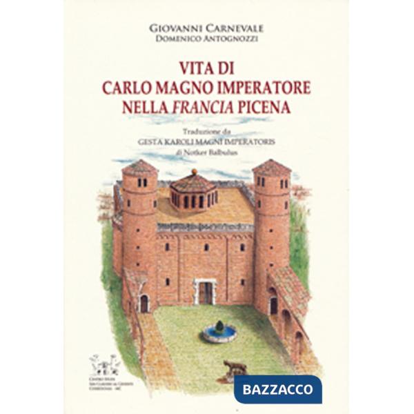 Vita di Carlo Magno Imperatore nella Francia Picena. Testo latino a fronte
