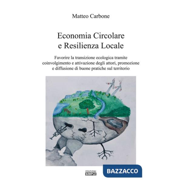 Economia circolare e resilienza locale. Favorire la transazione ecologica tramite coinvolgimento e attivazione degli attori, pro