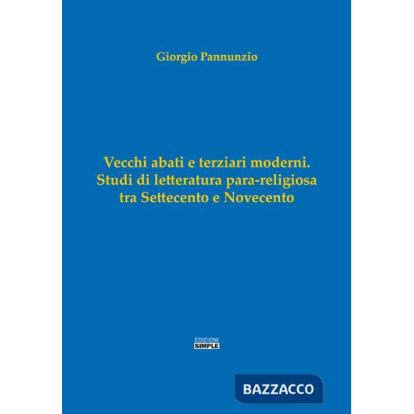 Vecchi abati e terziari moderni. Studi di letterartura para-religiosa tra Settecento e Novecento