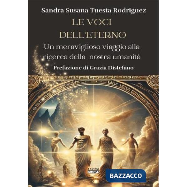 Voci dell'eterno. Un meraviglioso viaggio alla ricerca della nostra umanità (Le)