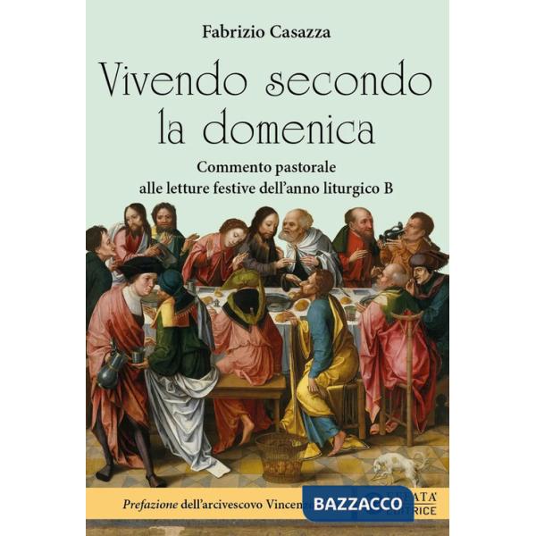 Vivendo secondo la domenica. Commento pastorale alle letture festive dell'anno liturgico B