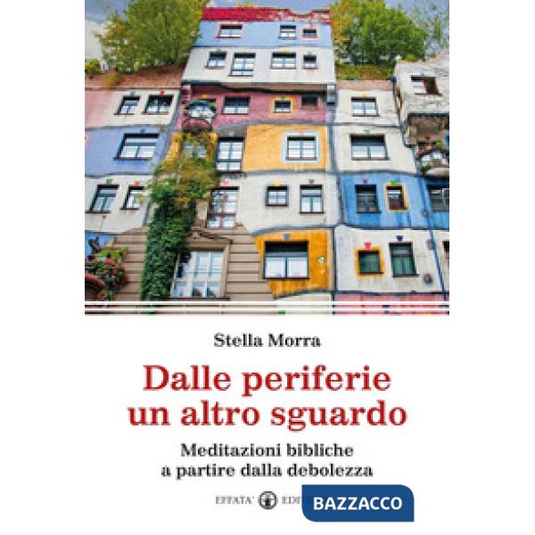 Dalle periferie un altro sguardo. Meditazioni bibliche a partire dalla debolezza