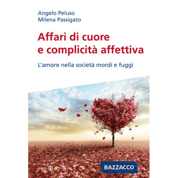 Affari di cuore e complicità affettiva. L'amore nella società mordi e fuggi