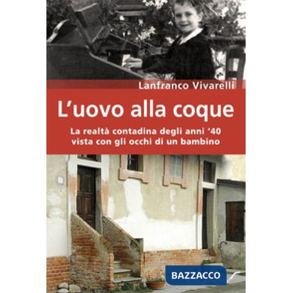 Uovo alla coque. La realtà contadina degli anni '40 vista con gli occhi di un bambino (L')