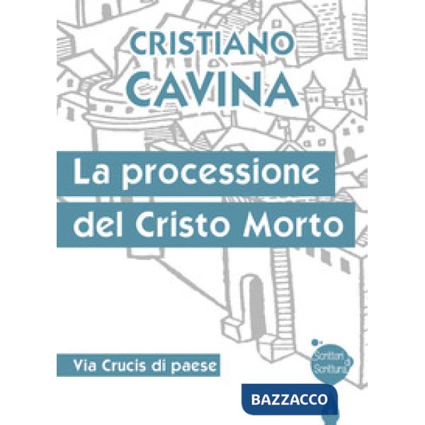 Processione del Cristo morto. Via Crucis di paese (La)