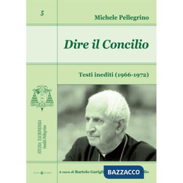 Dire il Concilio. Testi inediti (1966-1972)