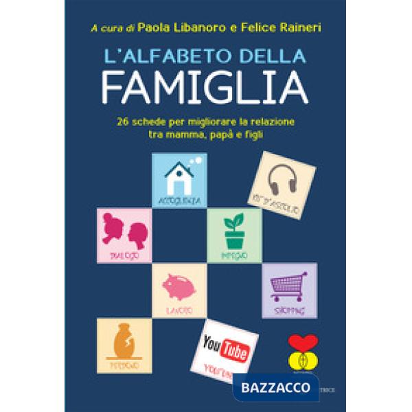 Alfabeto della famiglia. 26 schede per migliorare la relazione tra mamma, papà e figli (L')