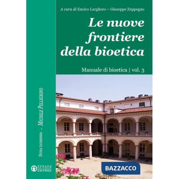 Nuove frontiere della bioetica. Manuale di bioetica (Le). Vol. 3