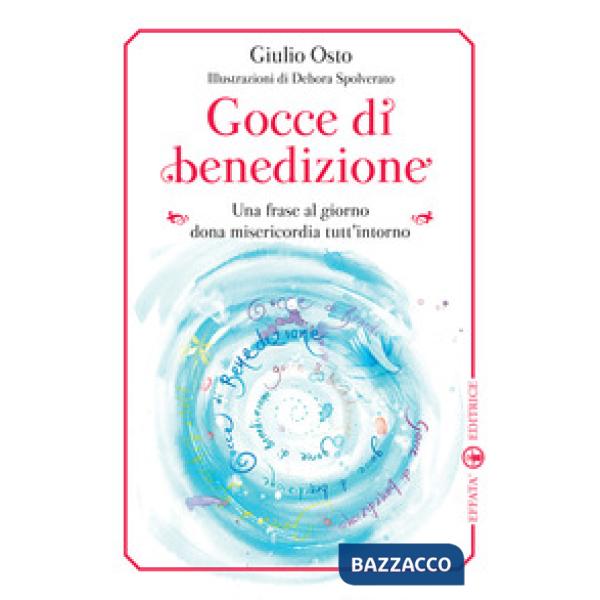 Gocce di benedizione. Una frase al giorno dona misericorfdia tutt'intorno