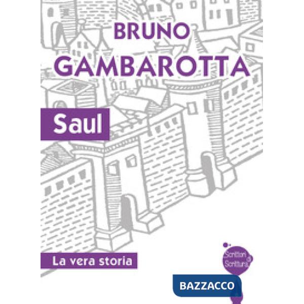Saul. La vera storia