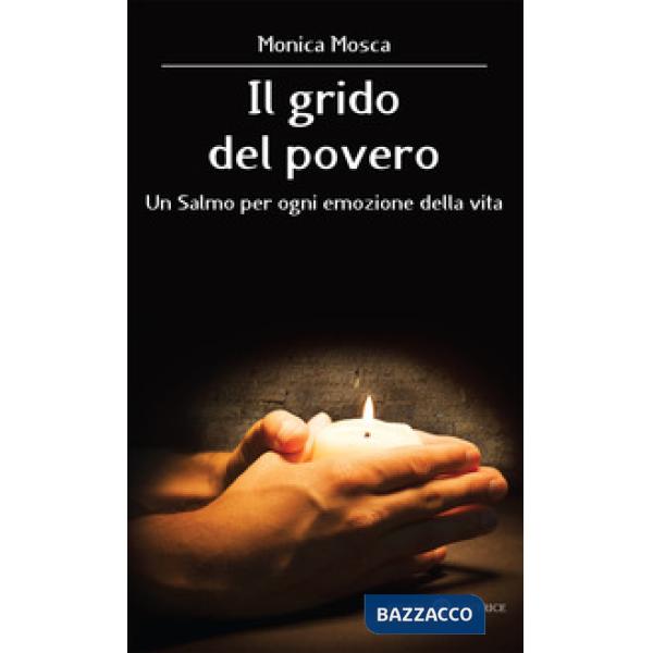 Grido del povero. Un salmo per ogni emozione della vita (Il)