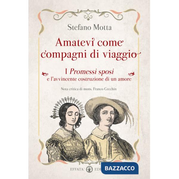 Amatevi come compagni di viaggio. I Promessi sposi e l'avvincente costruzione di un amore