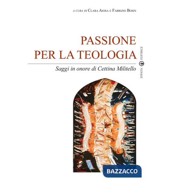 Passione per la teologia. Saggi in onore di Cettina Militello