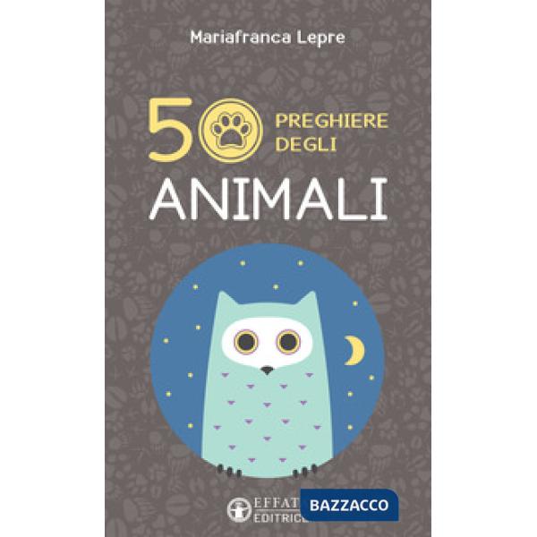 50 preghiere degli animali. Ediz. illustrata