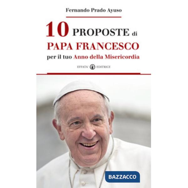 10 proposte di papa Francesco per il tuo Anno della Misericordia-Diez cosas que el Papa Francisco te propone en el Año de la Mis