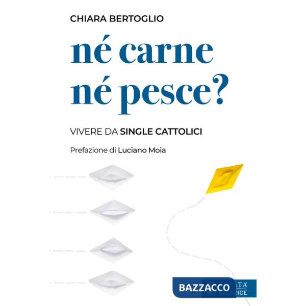 Né carne né pesce? Vivere da single cattolici