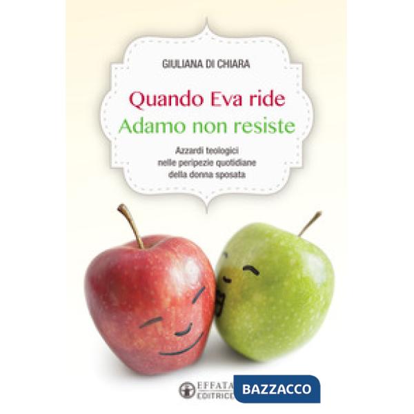 Quando Eva ride Adamo non resiste. Azzardi teologici nelle peripezie quotidiane della donna sposata
