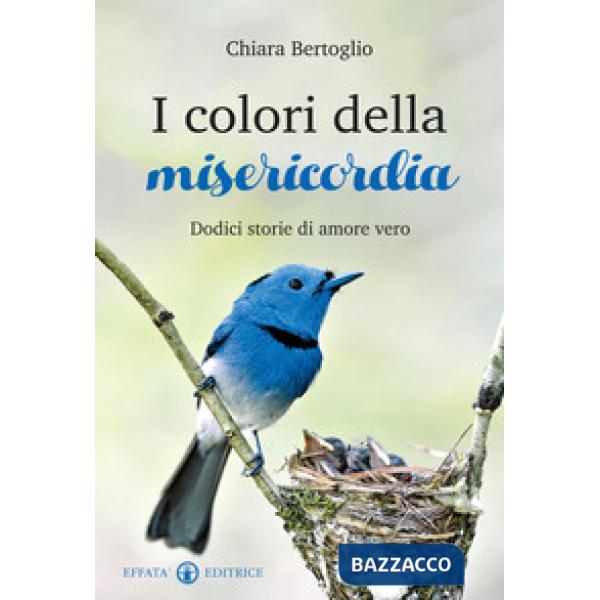 Colori della misericordia. Dodici storie di amore vero (I)