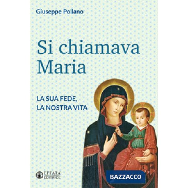 Si chiamava Maria. La sua fede, la nostra vita
