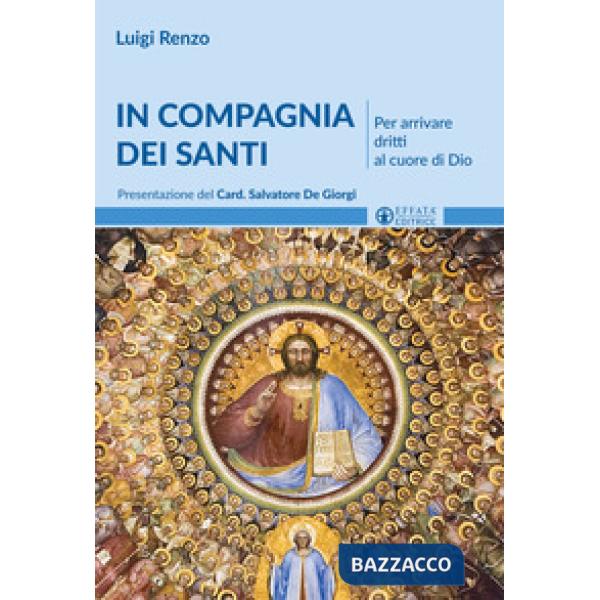 In compagnia dei santi. Per arrivare dritti al cuore di Dio