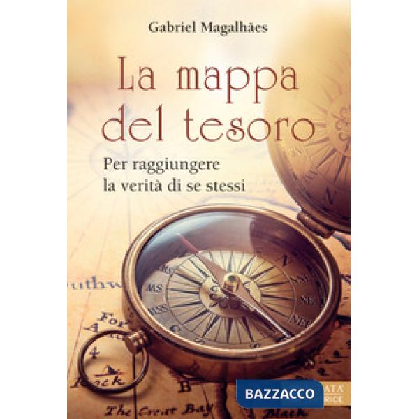 Mappa del tesoro. Per raggiungere la verità di noi stessi (La)