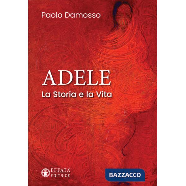 Adele. La storia e la vita