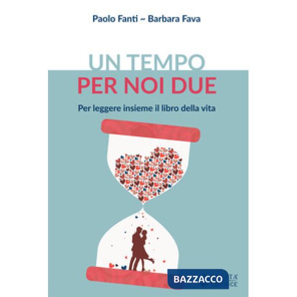 Tempo per noi due. Per leggere insieme il libro della vita (Un)