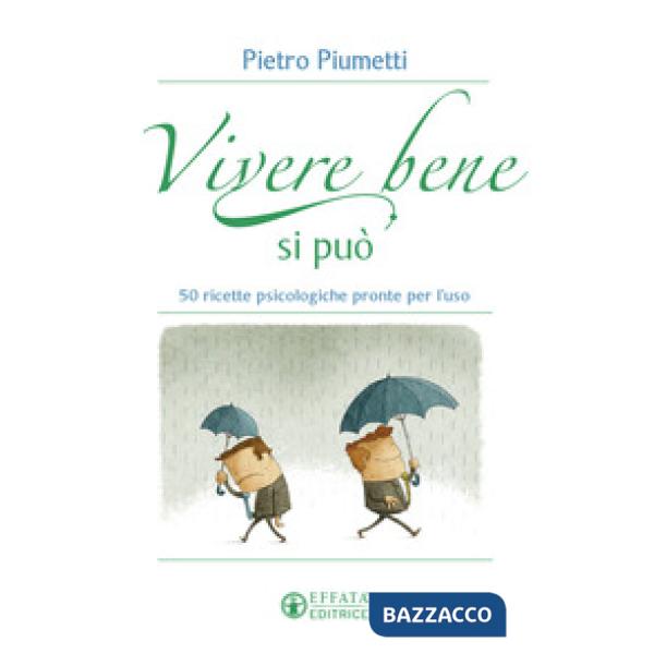 Vivere bene si può. 50 ricette psicologiche pronte per l'uso