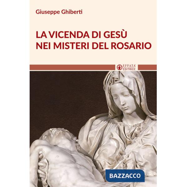 Vicenda di Gesù nei misteri del rosario (La)