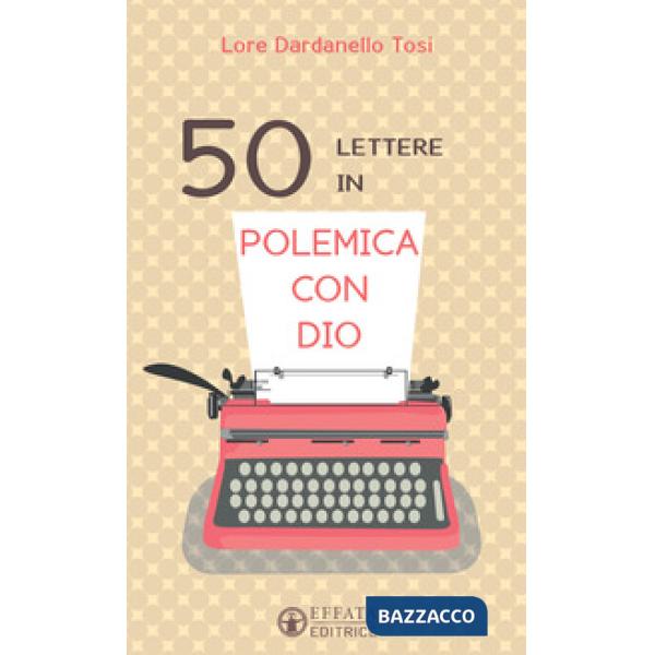 50 lettere in polemica con Dio