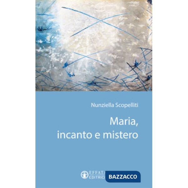 Maria, incanto e mistero