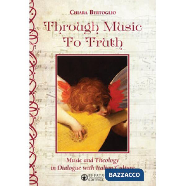 Through music to truth. Music and theology in dialogue with italian culture