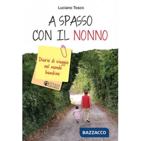 A spasso con il nonno. Diario di viaggio nel mondo bambino