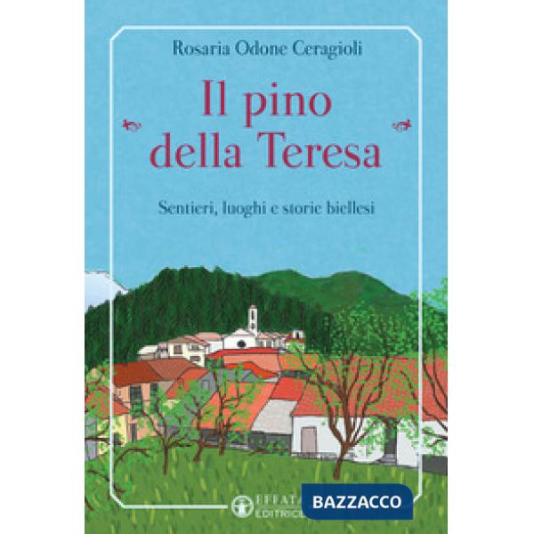 Pino «della Teresa». Sentieri, luoghi e storie biellesi (Il)