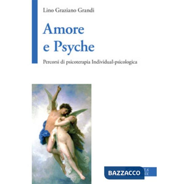 Amore e Psyche. Percorsi di psicoterapia individual-psicologica