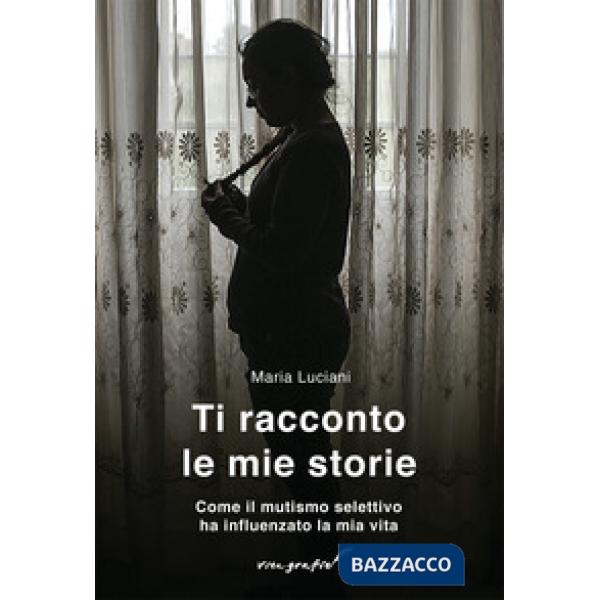 Ti racconto le mie storie. Come il mutismo selettivo ha influenzato la mia vita