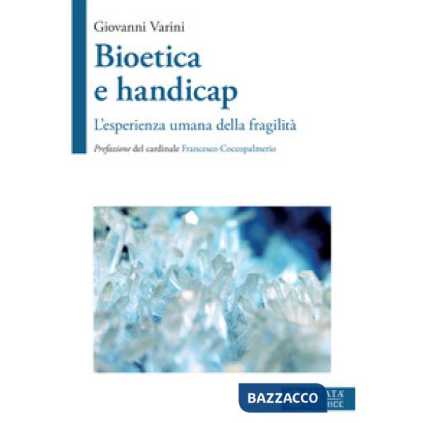 Bioetica e handicap. L'esperienza umana della fragilità