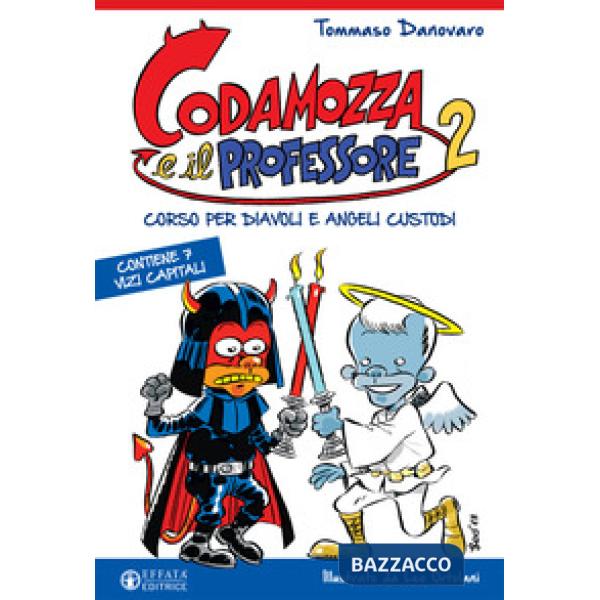 Codamozza e il professore. Ediz. illustrata. Vol. 2: Corso per diavoli e angeli custodi. Contiene 7 vizi capitali