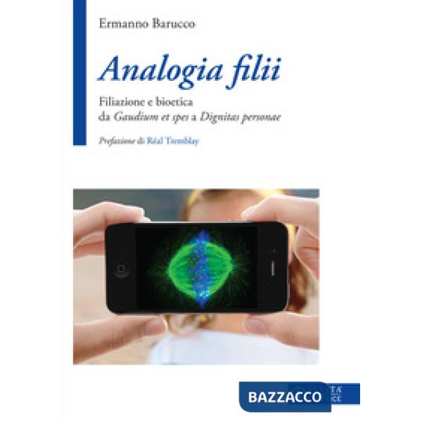 Analogia filii. Filiazione e bioetica da Gaudium et spes a Dignitas personae