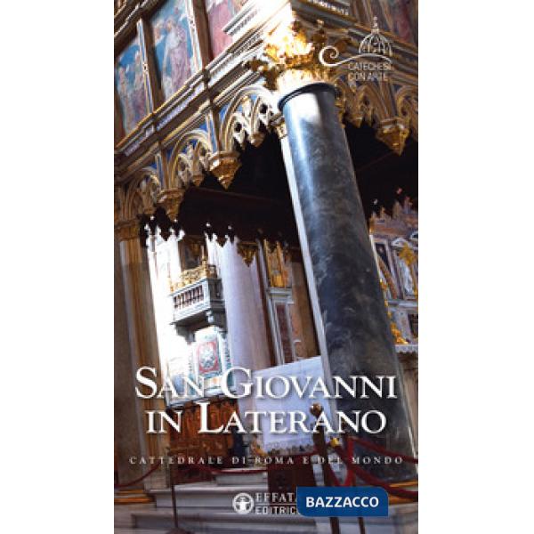San Giovanni in Laterano. Cattedrale di Roma e del mondo