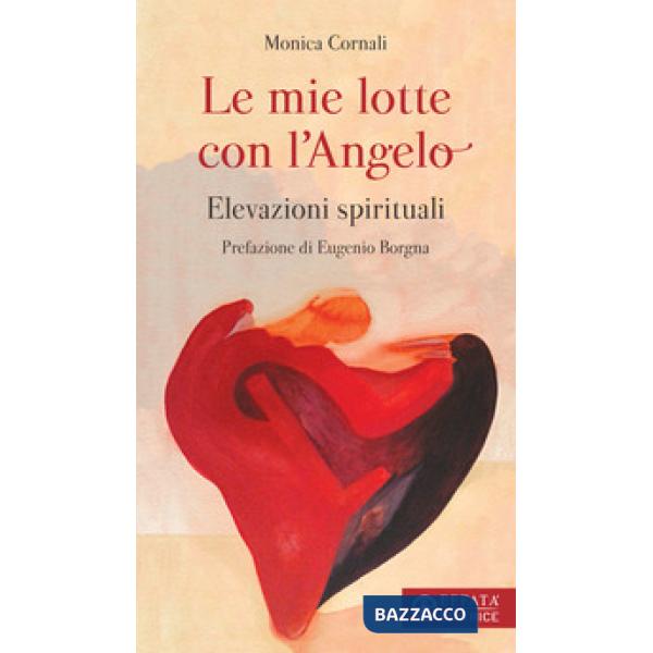 Mie lotte con l'angelo. Elevazioni spirituali (Le)